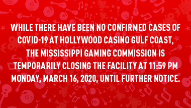 Red swirl background and text, “While there have been no confirmed cases of COVID-19 at Hollywood Casino Gulf Coast, the Mississippi Gaming Commission is temporarily closing the facility at 11:59 PM Monday, March 16, 2020, until further notice.”